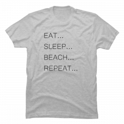 eat beach sleep repeat shirt